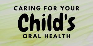 Applebay Family Dental | Dentist in Niagara Falls, ON.|Caring for your Child’s Oral Health
